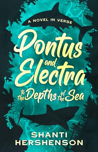 Pontus and Electra to the Depths of the Sea: A Novel in Verse (Kindle Edition)