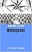 Waterproof: A Short Novel