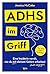 ADHS im Griff: Eine Insiderin verrät, wie du mit deinem Gehirn arbeitest (statt dagegen) | Der Selbsthilfe-Guide für Betroffene und Angehörige (German Edition)