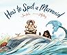 How to Spot a Mermaid by Jane Yolen