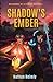 Shadow's Ember: DELUSIONS O...