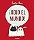 ¡ODIO EL MUNDO! by Sophy Henn