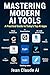 Mastering Modern AI Tools: ...
