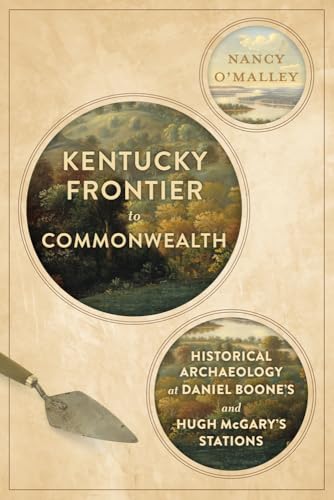 Kentucky Frontier to Commonwealth: Historical Archaeology at Daniel Boone's and Hugh McGary's Stations (Paperback)
