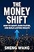 The Money Shift by Sheng Wang