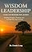 Wisdom Leadership: Building...
