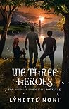 We Three Heroes: ...