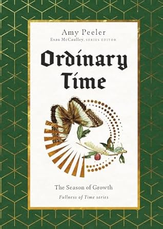 Ordinary Time: The Season of Growth (Fullness of Time)