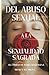 DEL ABUSO SEXUAL A LA SEXUALIDAD SAGRADA: EL CAMINO DE MARIA MAGDALENA. (Spanish Edition)