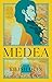 Medea: A Novel