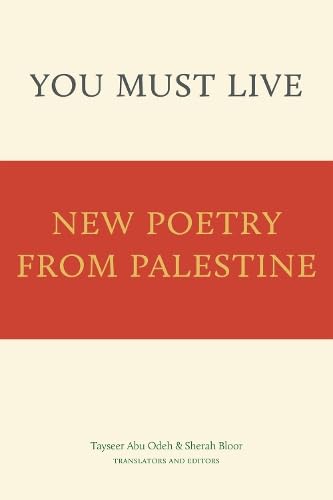 You Must Live: New Poetry from Palestine (Paperback)