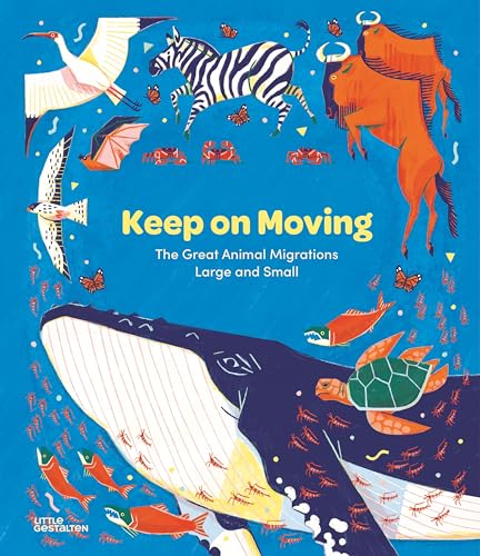 Keep on Moving: The Great Animal Migrations Large and Small (Hardcover)