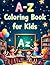 A-Z Coloring Fun for Kids by Kusum Color Castle