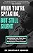When You're Speaking, But Still Silent by Christian F Johnson When You're Speaking, But Still Silent by Christian F Johnson