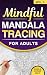 Mindful Mandala Tracing For Adults Vol. 1 (Kindle Scribe Only) by Grace Penman