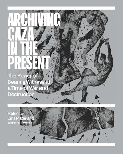 Archiving Gaza in the Present: Memory, Culture and Erasure (Paperback)