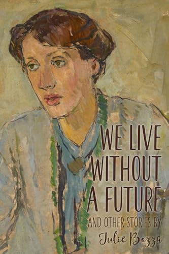 We Live Without a Future and other stories (Kindle Edition)