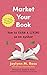 Your Book Is Your Business: Money-Making Sales Strategies
