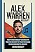 ALEX WARREN BIOGRAPHY: THE ...