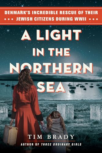 A Light in the Northern Sea: Denmark’s Incredible Rescue of Their Jewish Citizens During WWII (Hardcover)
