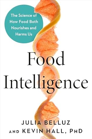 Food Intelligence: The Science of How Food Both Nourishes and Harms Us
