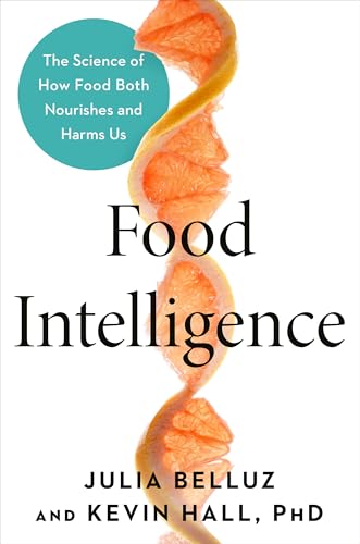 Food Intelligence: The Science of How Food Both Nourishes and Harms Us (Hardcover)