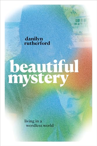Beautiful Mystery: Living in a Wordless World (Hardcover)