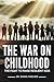 The War on Childhood: The Fight to Raise Resilient Kids