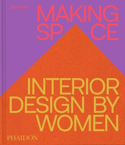 Making Space: Interior Design by Women (Hardcover)