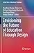 Envisioning the Future of Education Through Design (Lecture Notes in Educational Technology)