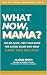 What Now, Mama?: The No-Flu...