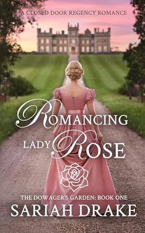 Romancing Lady Rose (The Dowager's Garden #1)