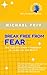 Break Free From Fear by Michael Priv