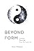 Beyond Form: Learning Tai Chi From the Inside Out