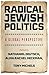 Radical Jewish Politics: A ...