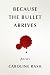 Because the bullet arrives