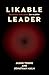 Likable Leader: Becoming a ...