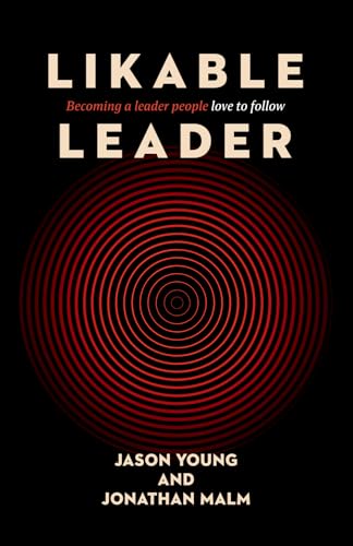 Likable Leader: Becoming a leader people love to follow (Paperback)