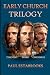 EARLY CHURCH TRILOGY: Mark,...