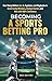 Becoming a Sports Betting Pro by Max Walters