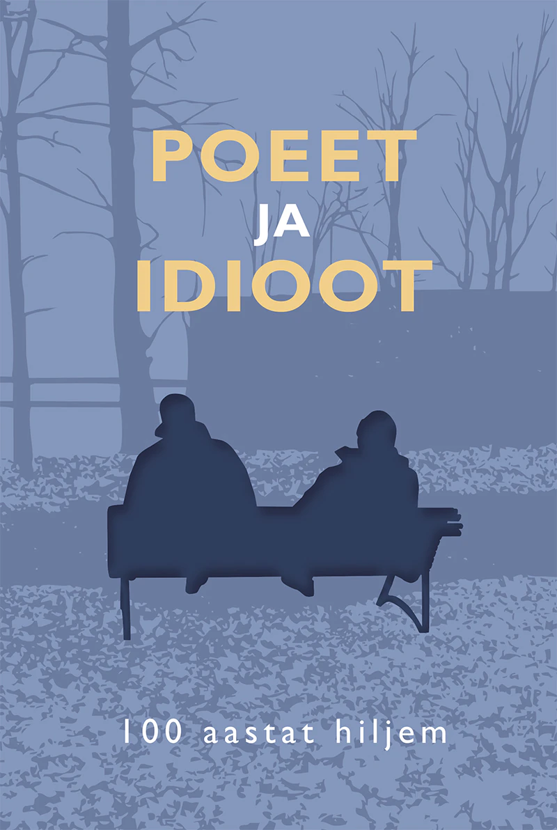Poeet ja idioot 100 aastat hiljem