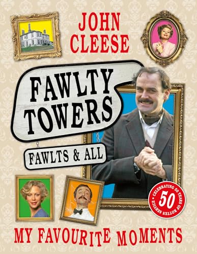 Fawlty Towers: Fawlts and All: The Sunday Times bestselling 50th anniversary celebration of the nation's beloved sitcom (Kindle Edition)