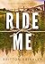 Ride Me