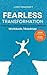Fearless Transformation: A ...