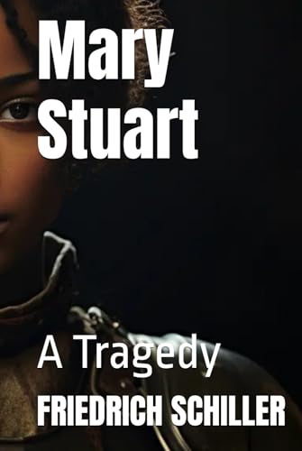 Mary Stuart: A Tragedy