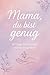 Mama du bist gut genug: Gef...