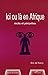 ICI OU LÀ EN AFRIQUE