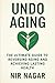 Undo Aging: The Ultimate Guide to Reversing Aging and Achieving Lasting Health