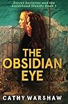 The Obsidian Eye: A Young Adult Mystery Thriller (Secret Societies and the Sisterhood Sleuths)