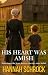 His Heart Was Amish by Hannah Schrock